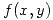 <tex>f(x,y)</tex> <tex>f(x,y)</tex>