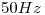 <tex>50Hz</tex>