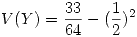 <tex>V(Y) = \frac{33}{64}-(\frac{1}{2})^2</tex>