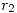 <tex> r_2 </tex>