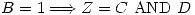 <tex>B = 1 \Longrightarrow Z = C \mbox{ AND } D</tex>