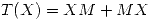<tex>T(X) = XM + MX</tex>