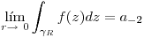 <tex>\lim_{r\rightarrow\ 0} \int_{\gamma_R}f(z)dz=a_{-2}</tex>