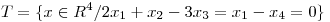 <tex>T=\{x \in R^4 / 2x_1+x_2-3x_3=x_1-x_4=0\}</tex>