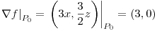 <tex>\left. \nabla f \right|_{P_0}=\left. \left(3x,\frac{3}{2}z\right) \right|_{P_0}=(3,0)</tex>