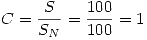 <tex>C = \frac{S}{{S_N }} = \frac{{100}}{{100}} = 1</tex>