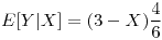 <tex>E[Y|X]=(3-X)\frac{4}{6}</tex>