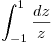 <tex>\int_{-1}^{1} \frac{dz}{z}</tex>