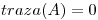 <tex>traza(A)=0</tex>