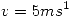 <tex>v=5ms^{1}</tex>