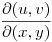 <tex>\dfrac{\partial(u,v)}{\partial(x,y)}</tex>