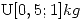 <tex>\mbox{U}[0,5;1]kg</tex>