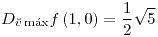 <tex>D_{\breve{v}\max}f\left(1,0\right)=\frac{1}{2}\sqrt{5}</tex>