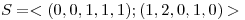 <tex> S=<(0,0,1,1,1);(1,2,0,1,0)></tex>