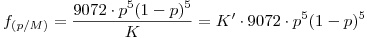 <tex>f_{(p/M)}=\frac {9072\cdot p^5(1-p)^5}{K}=K'\cdot9072\cdot p^5(1-p)^5</tex>