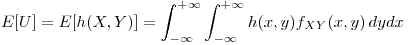 <tex>E[U]=E[h(X,Y)]=\int_{-\infty}^{+\infty} \int_{-\infty}^{+\infty} h(x,y)f_{XY}(x,y) \,dydx</tex>