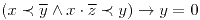 <tex>(x \prec \overline{y}\wedge x \cdot \overline{z} \prec y) \rightarrow y=0 </tex>