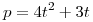 <tex>p=4t^2+3t</tex>