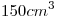 <tex>150cm^3</tex>