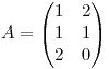<tex> A = \begin{pmatrix} 1 & 2 \\ 1 & 1 \\ 2 & 0 \end{pmatrix} </tex>