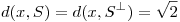 <tex> d(x,S)=d(x,S^{\perp} )=\sqrt{2}</tex>