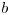 <tex> b</tex>