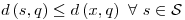 <tex>d\left( s, q \right) \leq d \left( x, q \right) \ \forall \ s \in \mathcal{S}</tex>