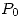 <tex>P_0</tex>