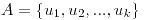 <tex>A=\{u_1,u_2,...,u_k\}</tex>