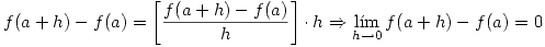 <tex> f(a+h)-f(a)=\left[ \frac{f(a+h)-f(a)}{h} \right]\cdot h \Rightarrow \lim_{h\rightarrow 0}f(a+h)-f(a)=0</tex>