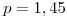 <tex>p = 1,45</tex>