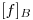 <tex>[f]_B</tex>