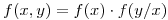 <tex> f(x,y) = f(x)\cdot f(y/x)</tex>