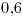 <tex>0.6</tex> <tex>0.6</tex>