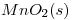 <tex> MnO_{2}(s) </tex>