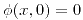 <tex>\phi(x,0)=0  </tex>