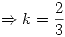 <tex>\Rightarrow k = \frac{2}{3}</tex>