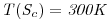 <tex> \mathit{T(S _c)=300K}</tex>