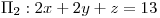 <tex>\Pi_2: 2x+2y+z=13</tex>