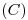 <tex>(C)</tex> <tex>(C)</tex>