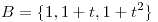 <tex>B=\{1,1+t,1+t^2\}</tex>