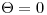 <tex>\Theta = 0</tex>