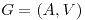 <tex>G = (A, V)</tex> <tex>G = (A, V)</tex>