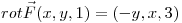 <tex>rot \vec F(x,y,1)=(-y,x,3)</tex>