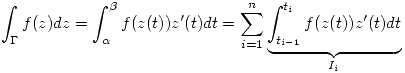 <tex> \int_{\Gamma} f(z)dz = \int_{\alpha}^{\beta} f(z(t))z'(t)dt =\sum_{i=1}^n \underbrace{\int_{t_{i-1}}^{t_i} f(z(t))z'(t)dt}_{I_i} </tex>