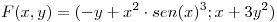<tex>F(x,y)=(-y+x^2 \cdot sen(x)^3 ; x + 3 y^2 )</tex>