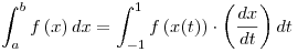<tex>\int_a^b {f\left( x \right)dx}  = \int_{ - 1}^1 {f\left( {x(t)} \right) \cdot \left( {\frac{{dx}}{{dt}}} \right)dt} </tex>
