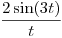 <tex>\frac{2 \sin(3t)}{t}</tex>