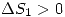 <tex>\Delta S_1 > 0</tex>