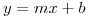 <tex>y=mx+b</tex>